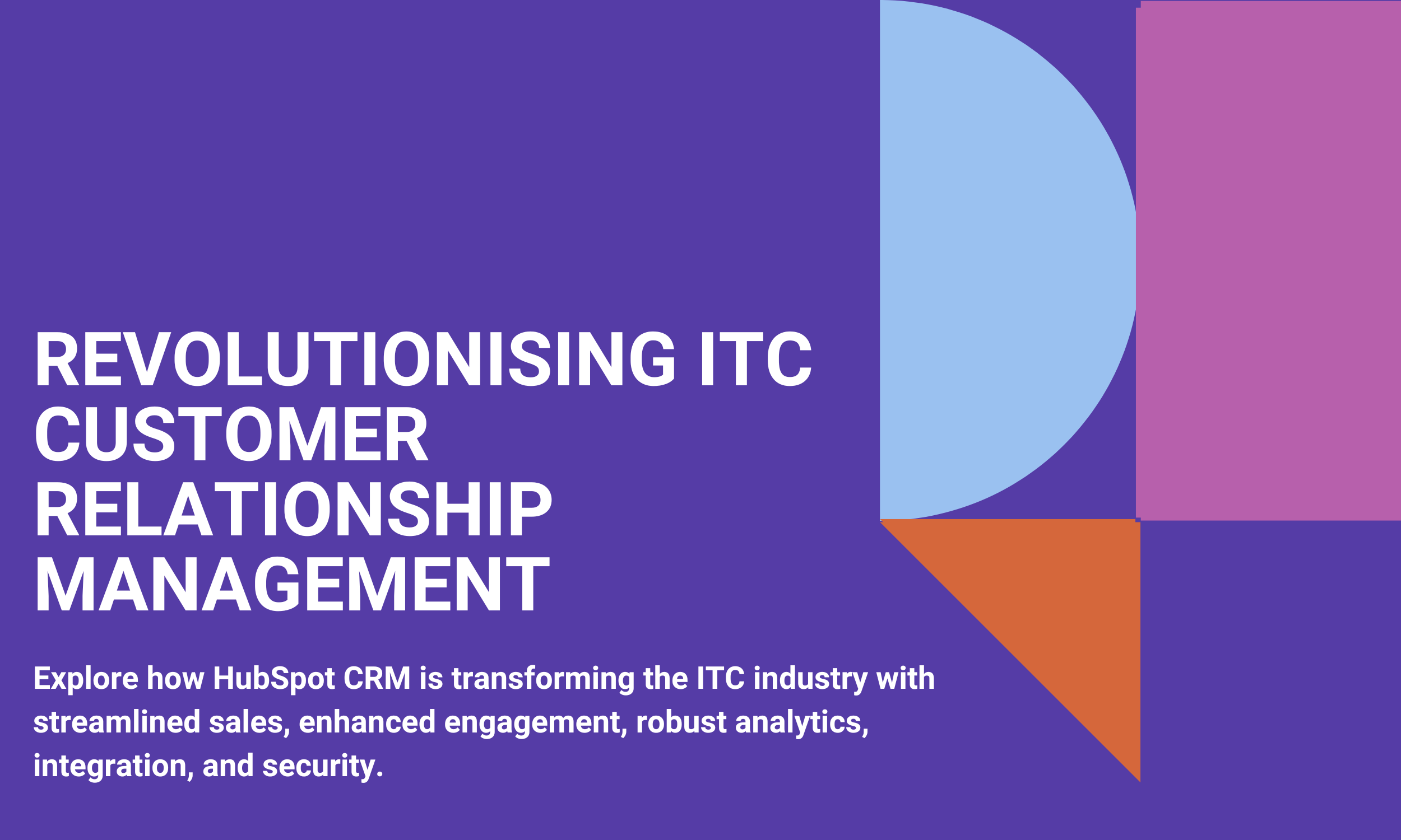 Revolutionising ITC Customer Relationship Management