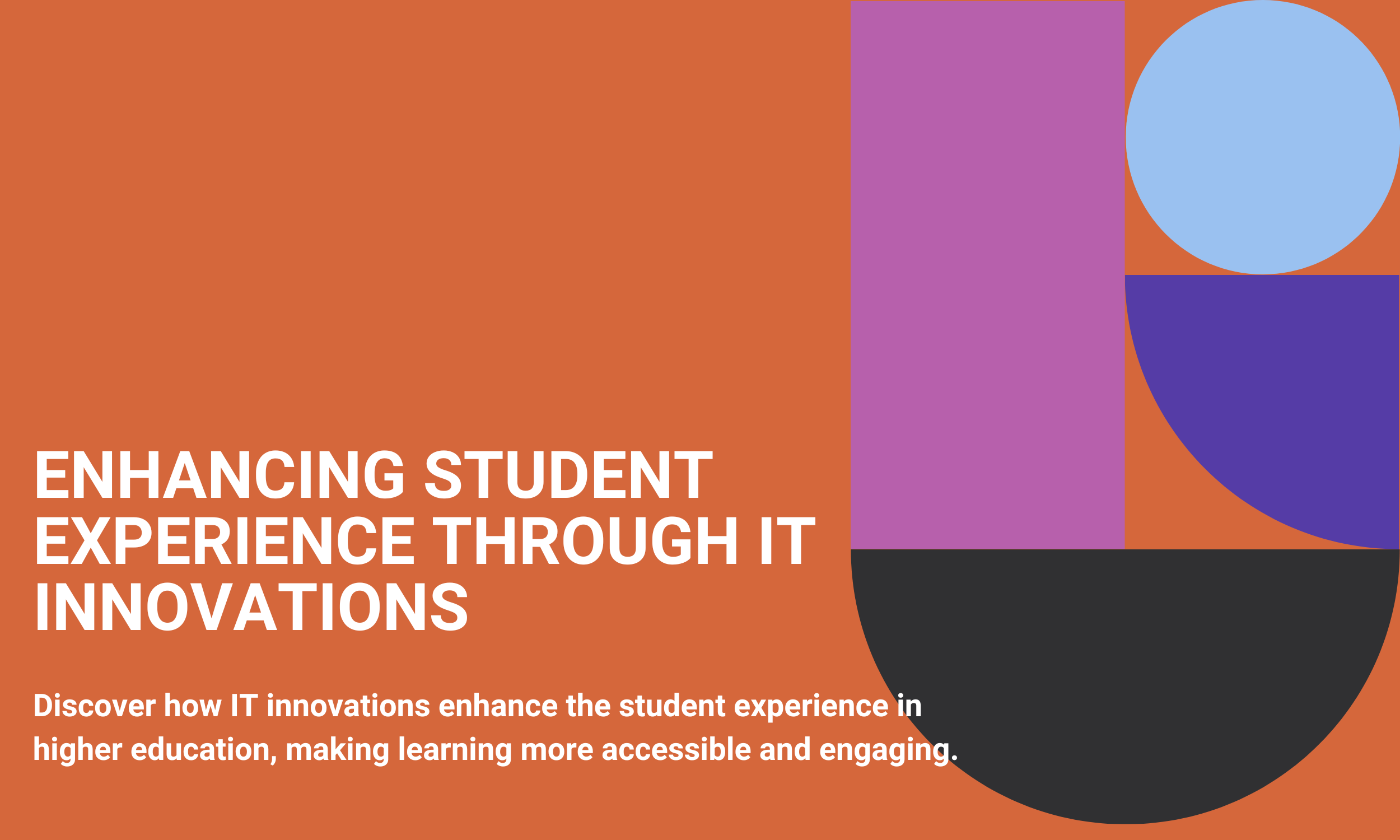 Enhancing Student Experience through IT Innovations