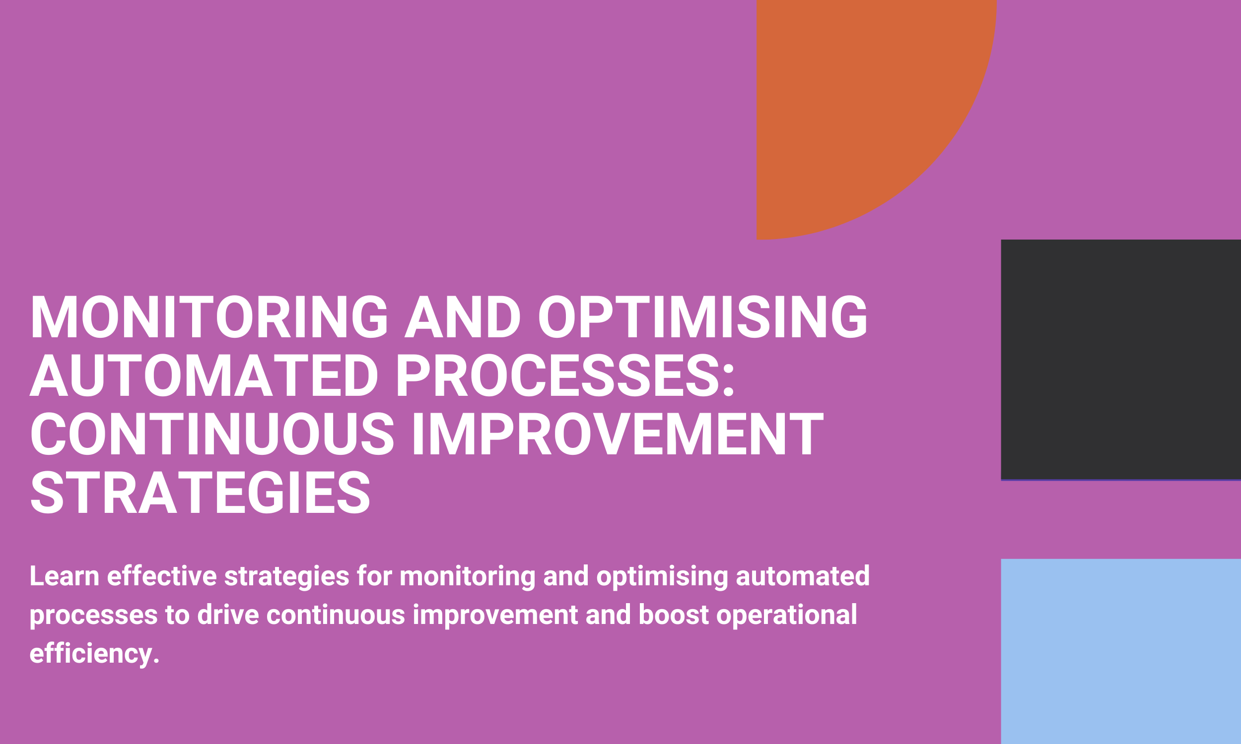 Monitoring and Optimising Automated Processes: improvement strategies