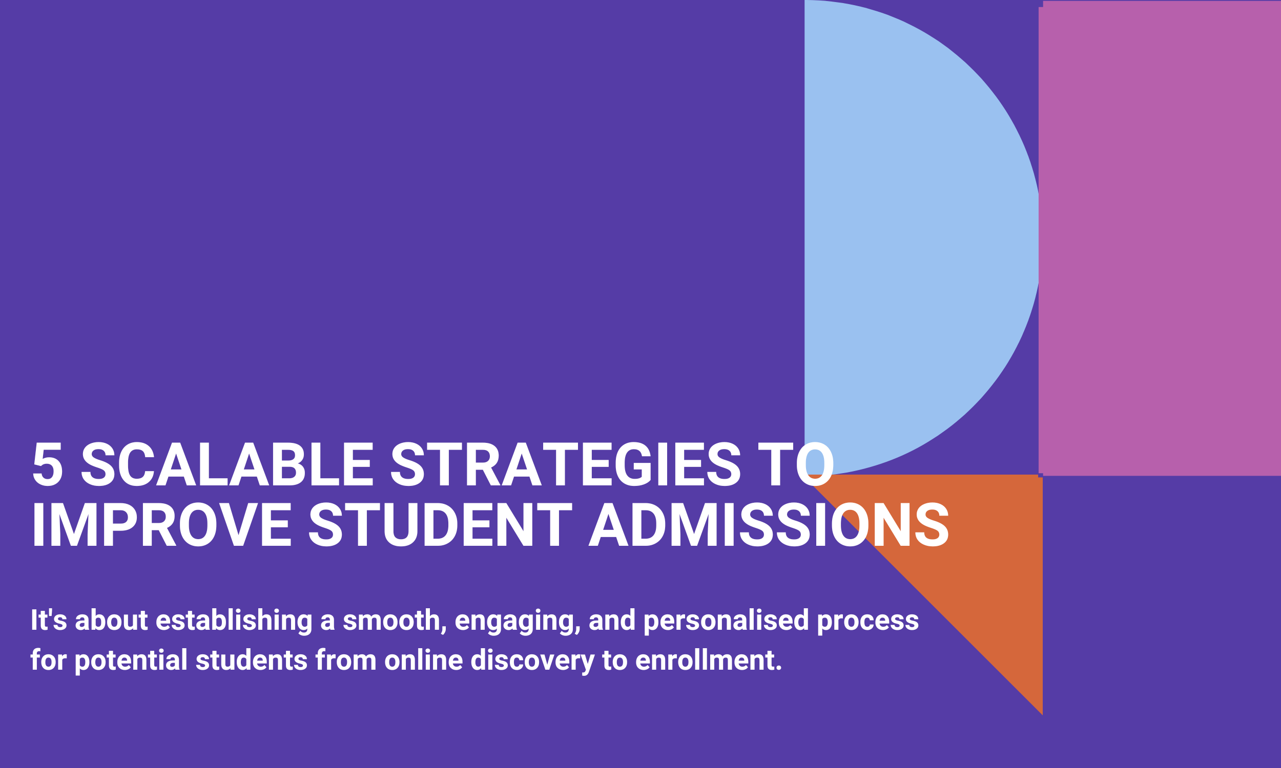 5 Scalable Strategies to Improve Student Admissions