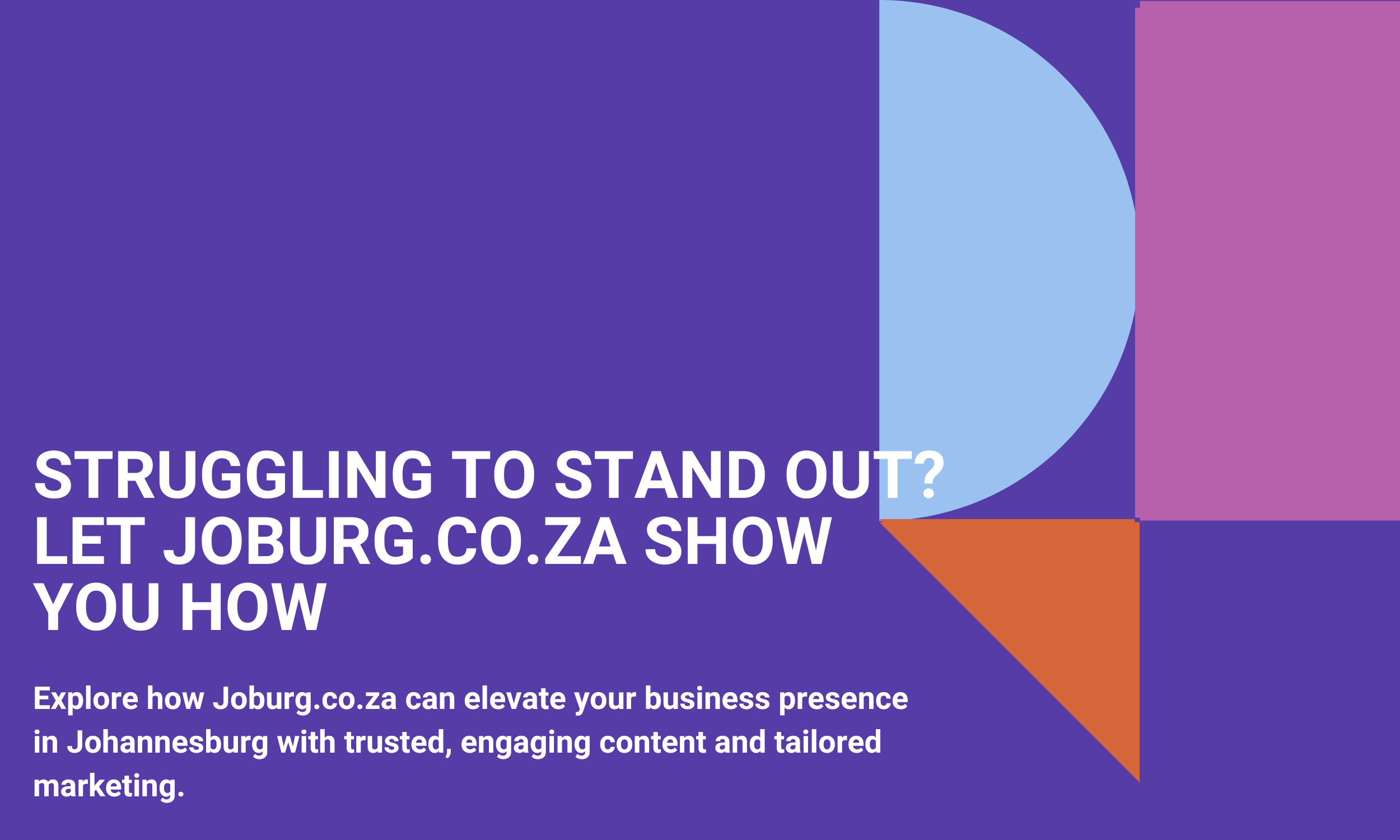 Struggling to Stand Out? Let Joburg.co.za show you how