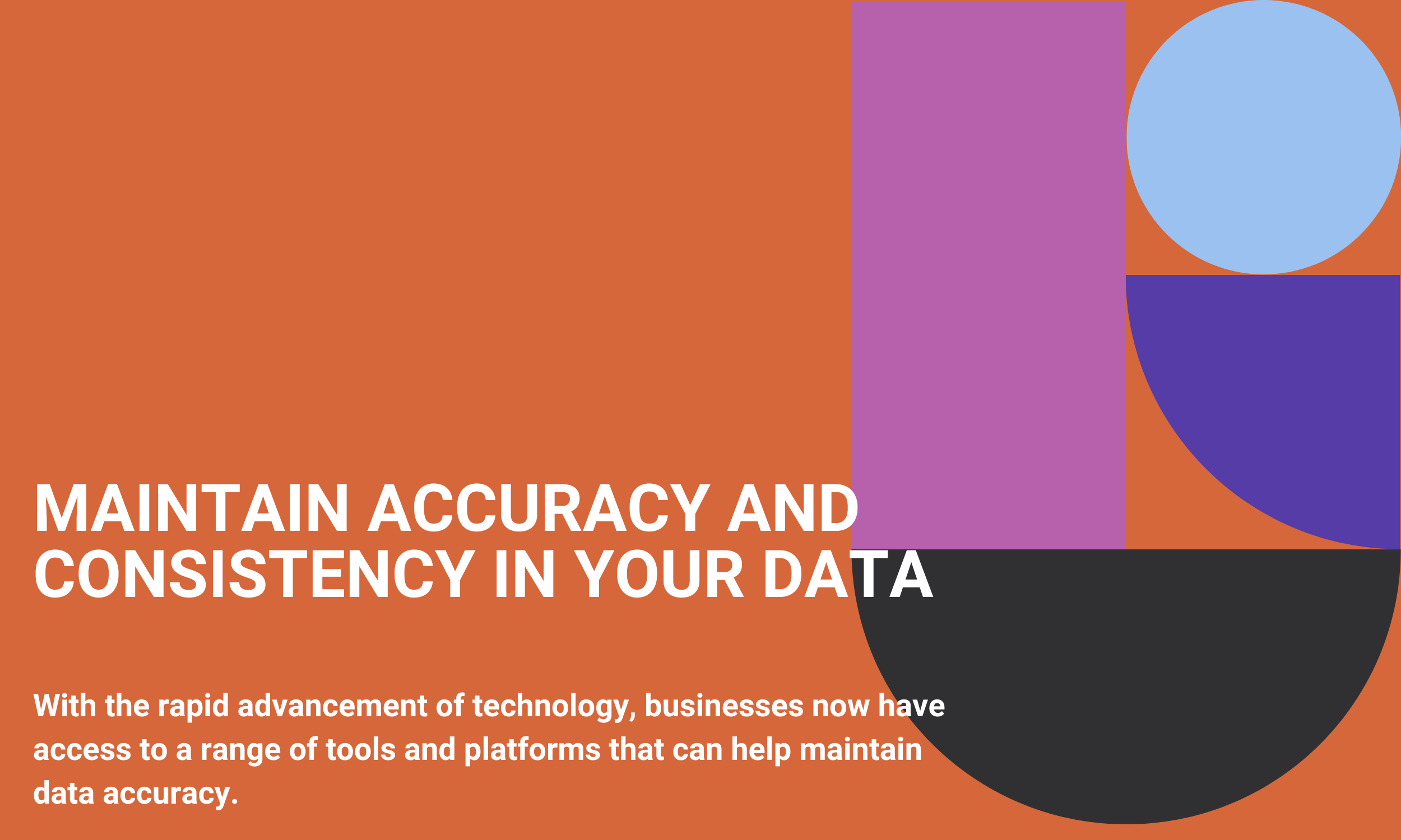 Maintain Accuracy and Consistency in Your Data