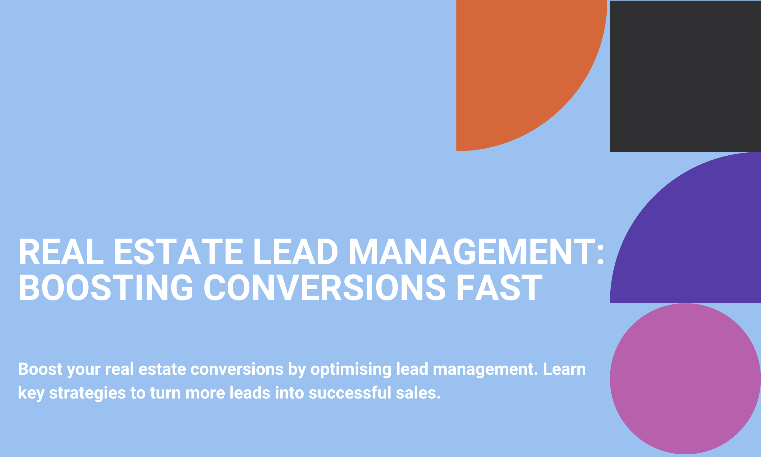 Real Estate Lead Management: Boosting Conversions Fast