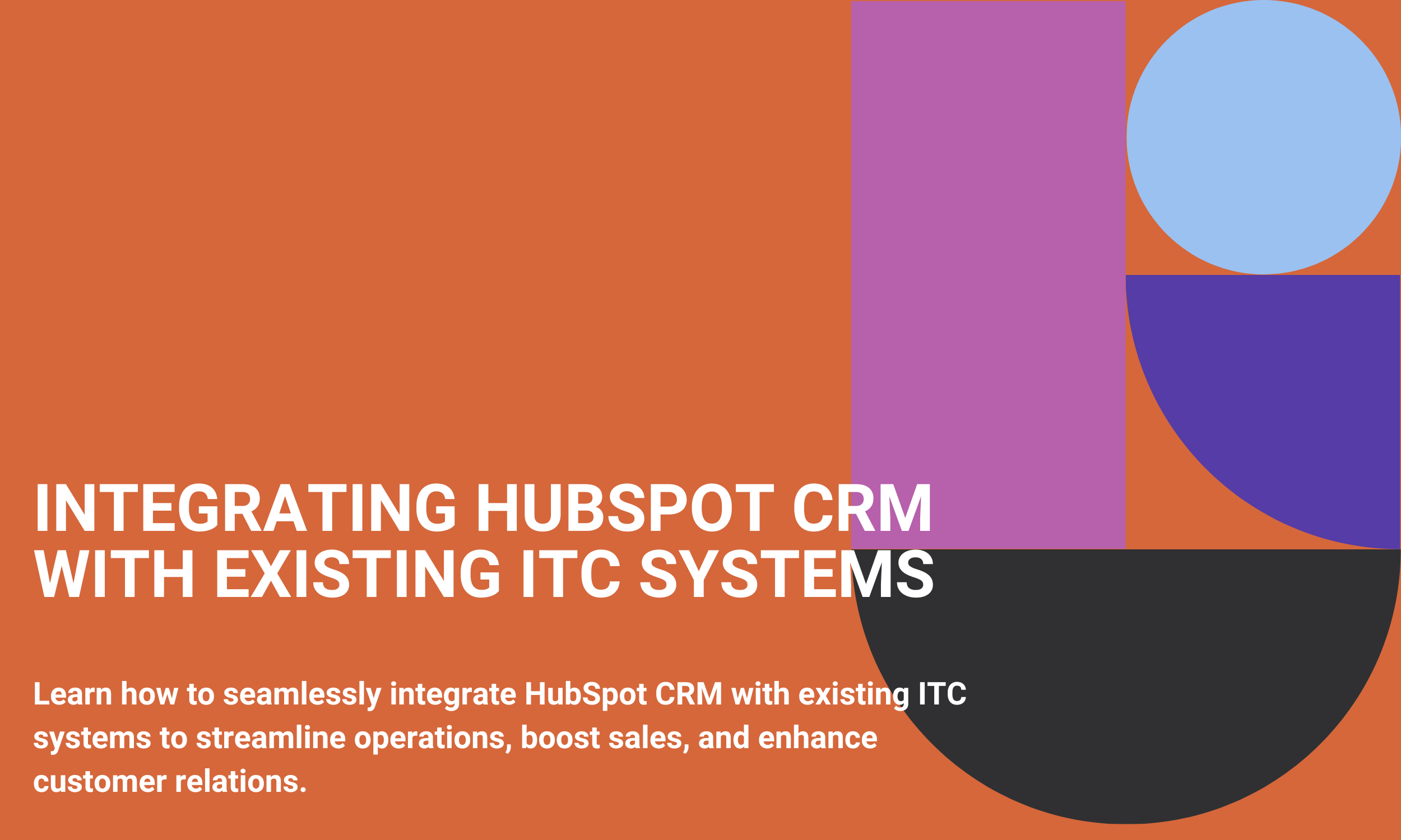 Integrating HubSpot CRM with Existing ITC Systems
