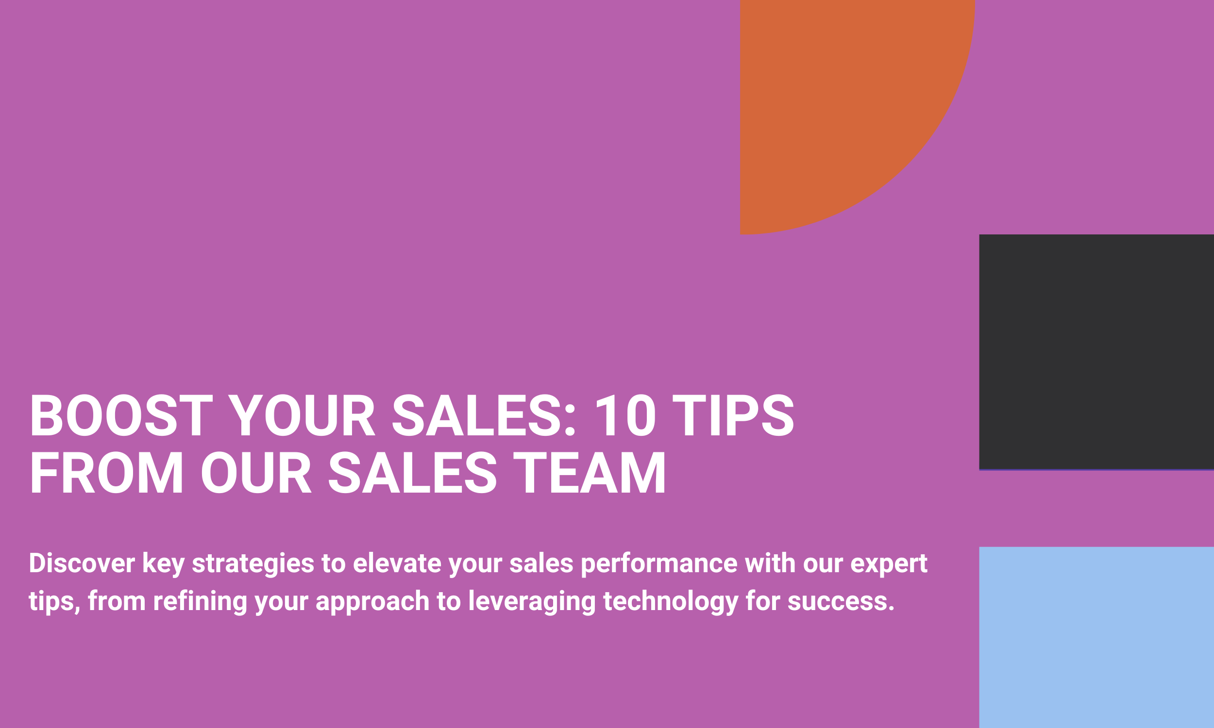 Boost Your Sales: 10 Tips From Our Sales Team