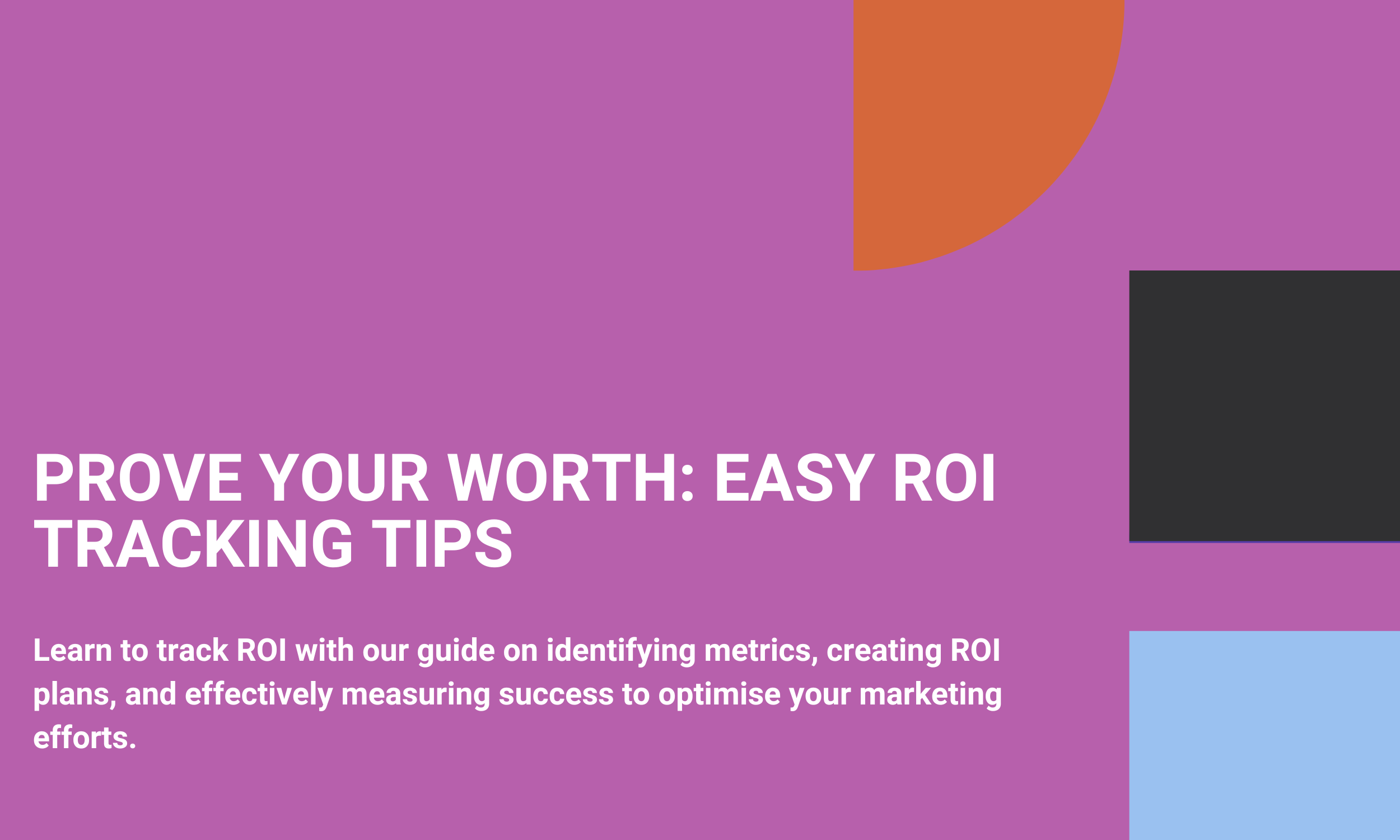 Learn to track ROI with our guide on identifying metrics, creating ROI plans, and effectively measuring success to optimise your marketing efforts.