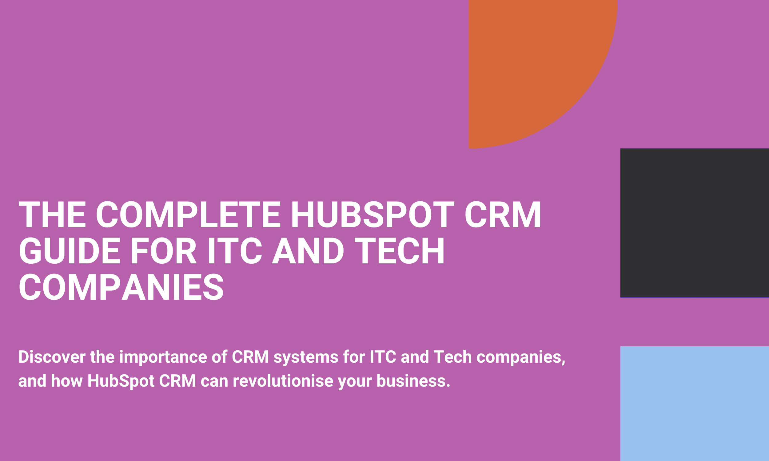The Complete HubSpot CRM Guide for ITC and Tech Companies