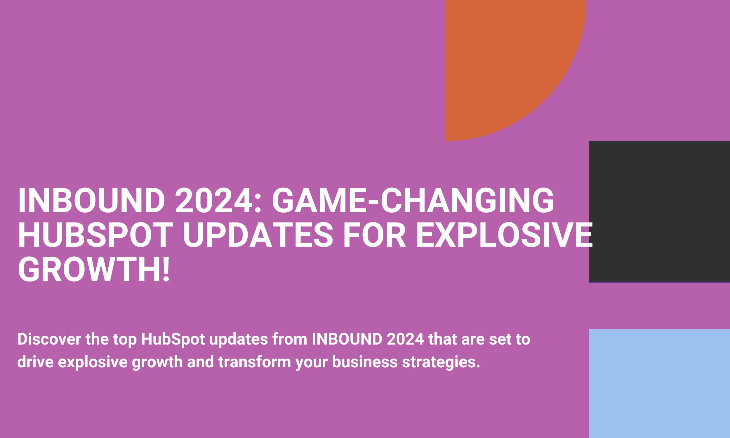 INBOUND 2024: Game-Changing HubSpot Updates for Explosive Growth!