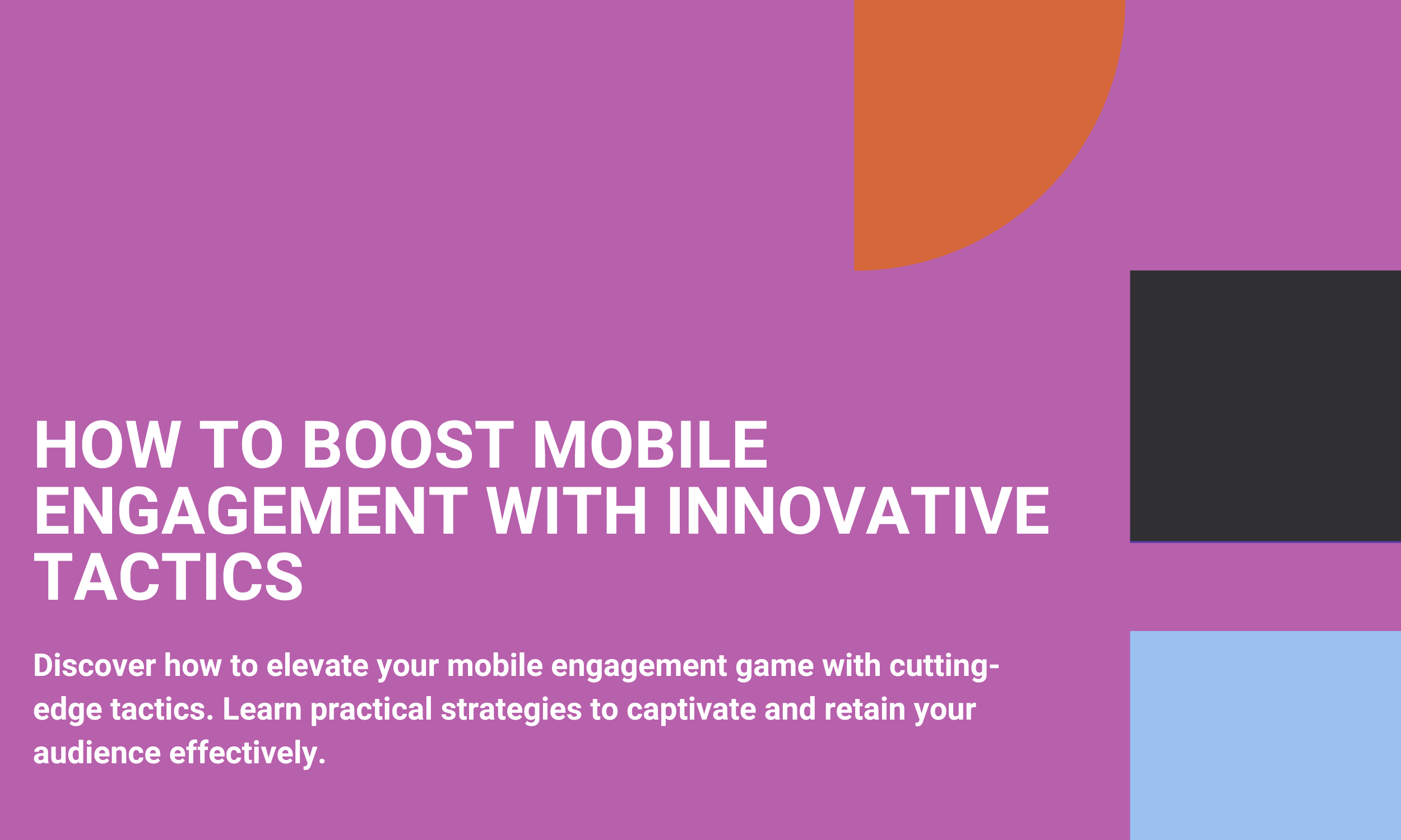 How to Boost Mobile Engagement with Innovative Tactics