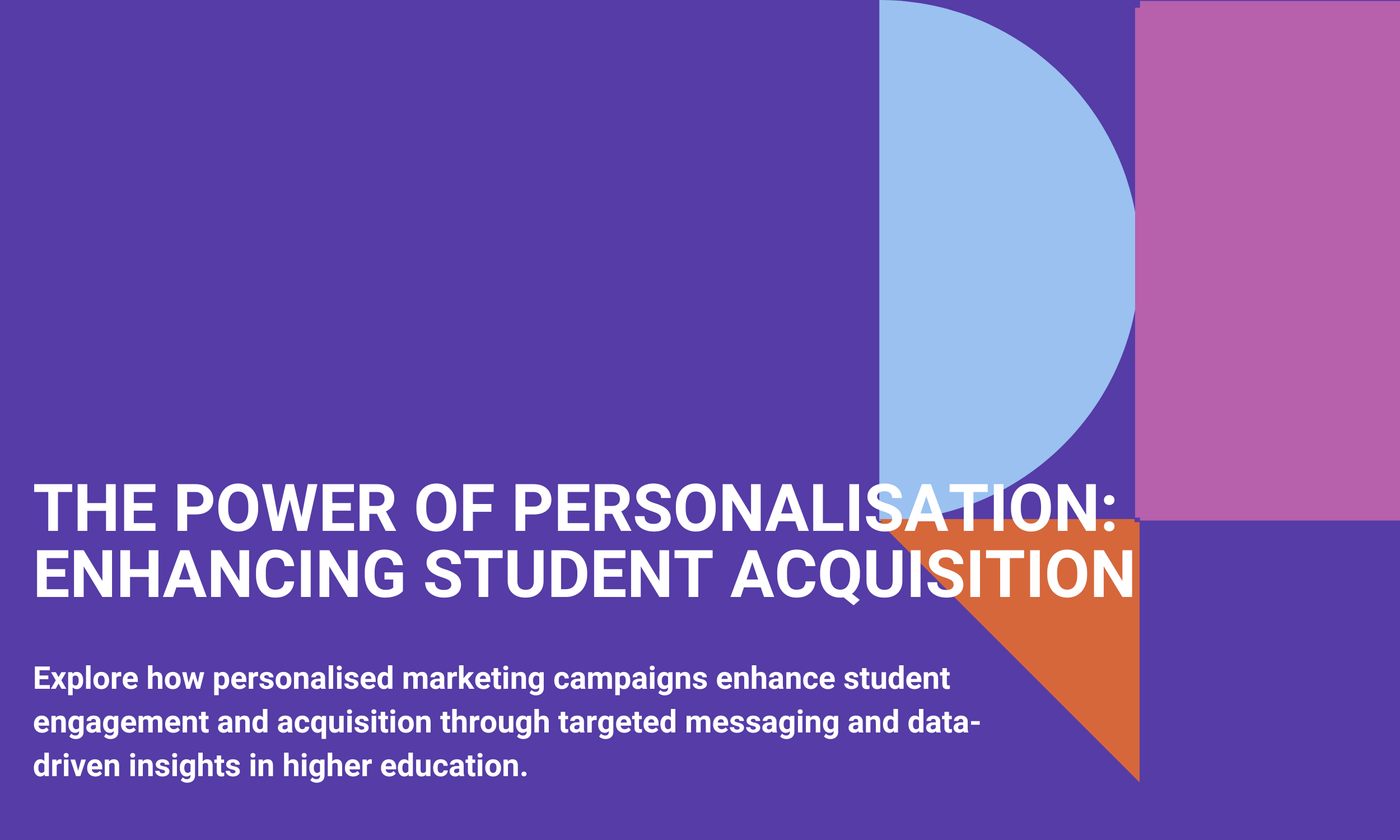 The Power of Personalisation: Enhancing Student Acquisition