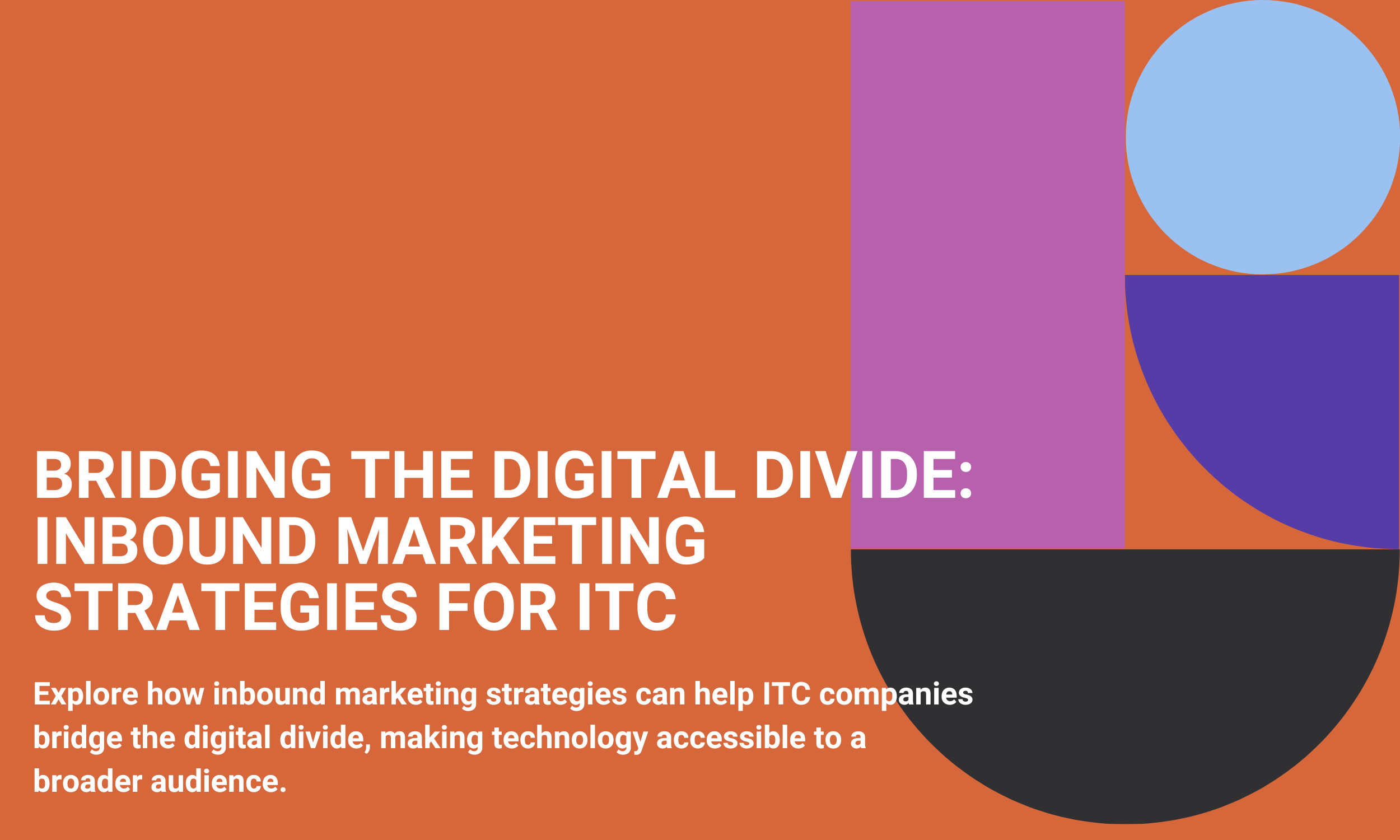Bridging the Digital Divide: Inbound Marketing Strategies for ITC