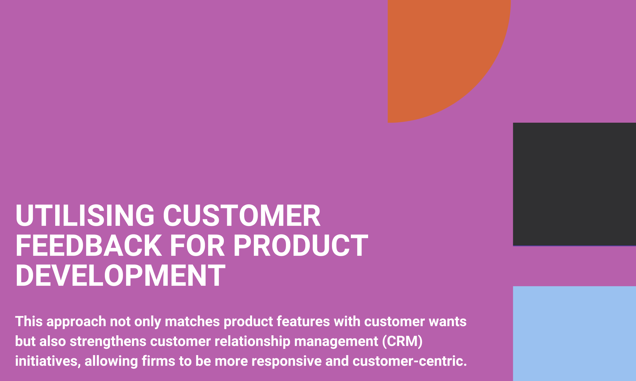 Utilising Customer Feedback for Product Development