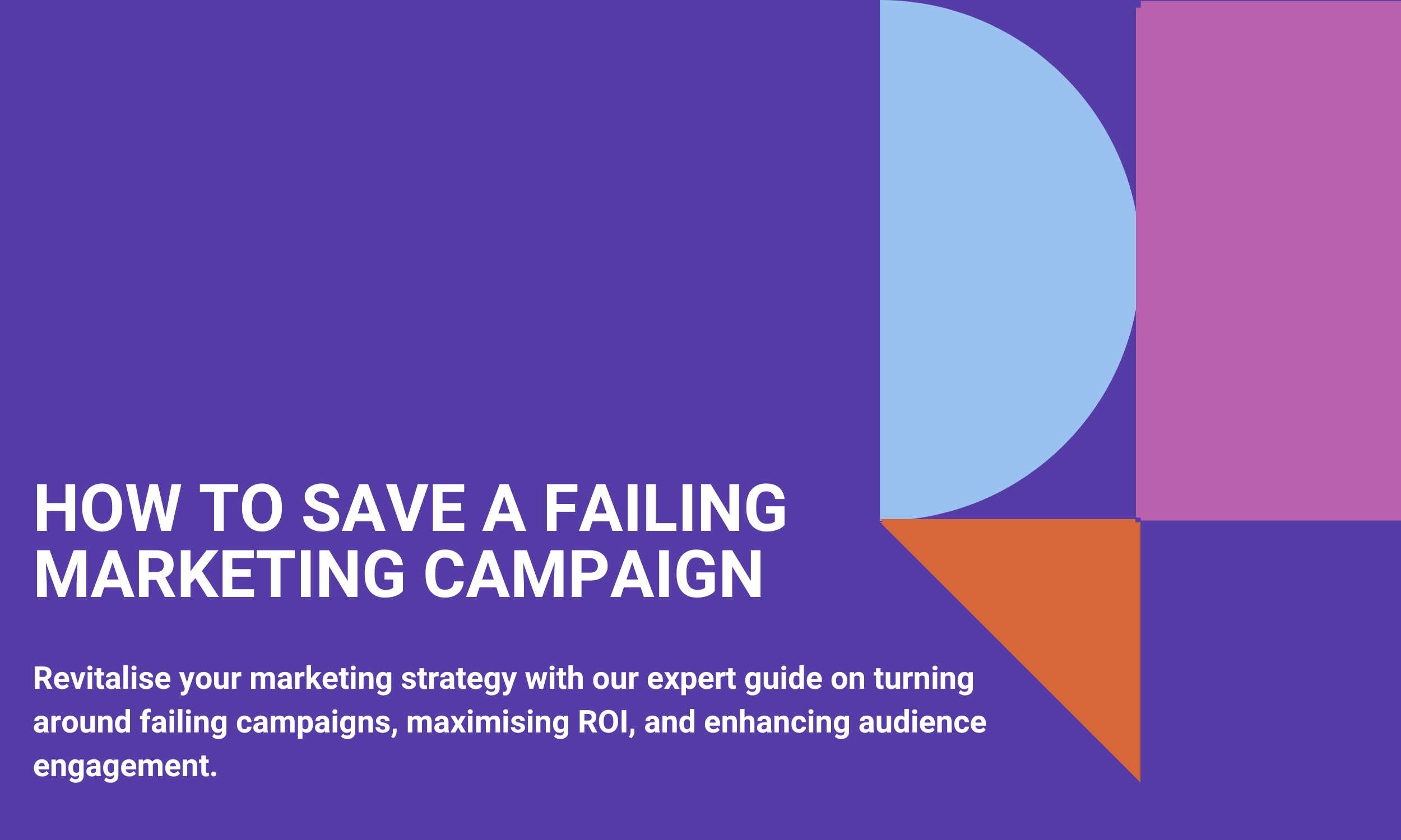 How to Save a Failing Marketing Campaign