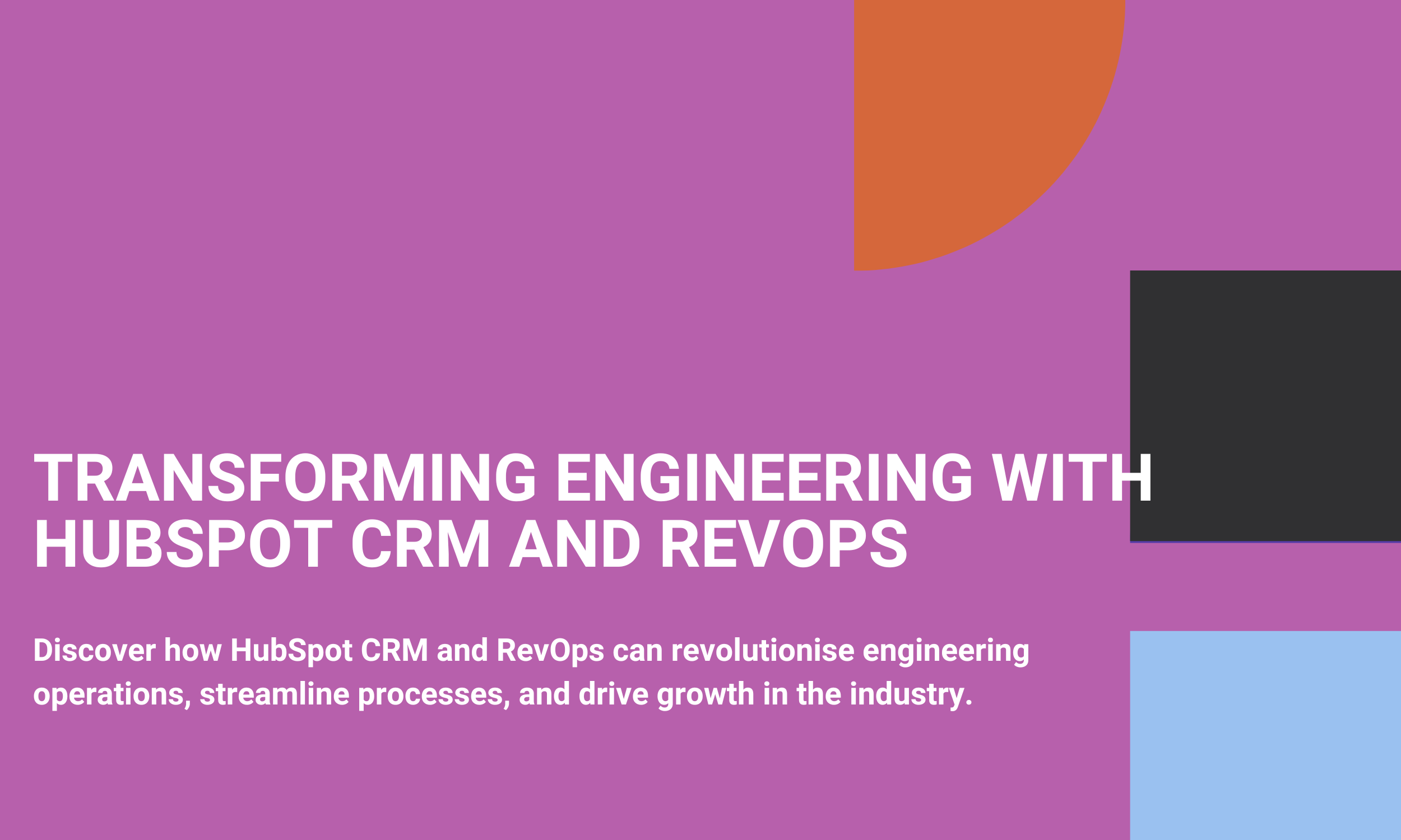 Transforming Engineering with HubSpot CRM and RevOps