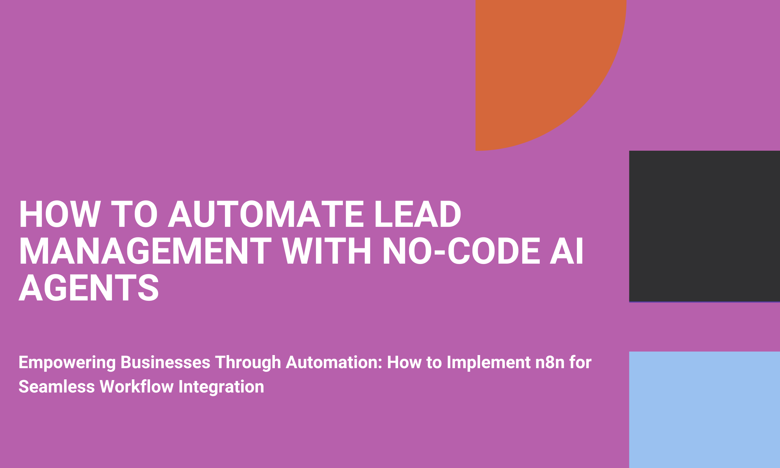 How To Automate Lead Management With No-Code AI Agents