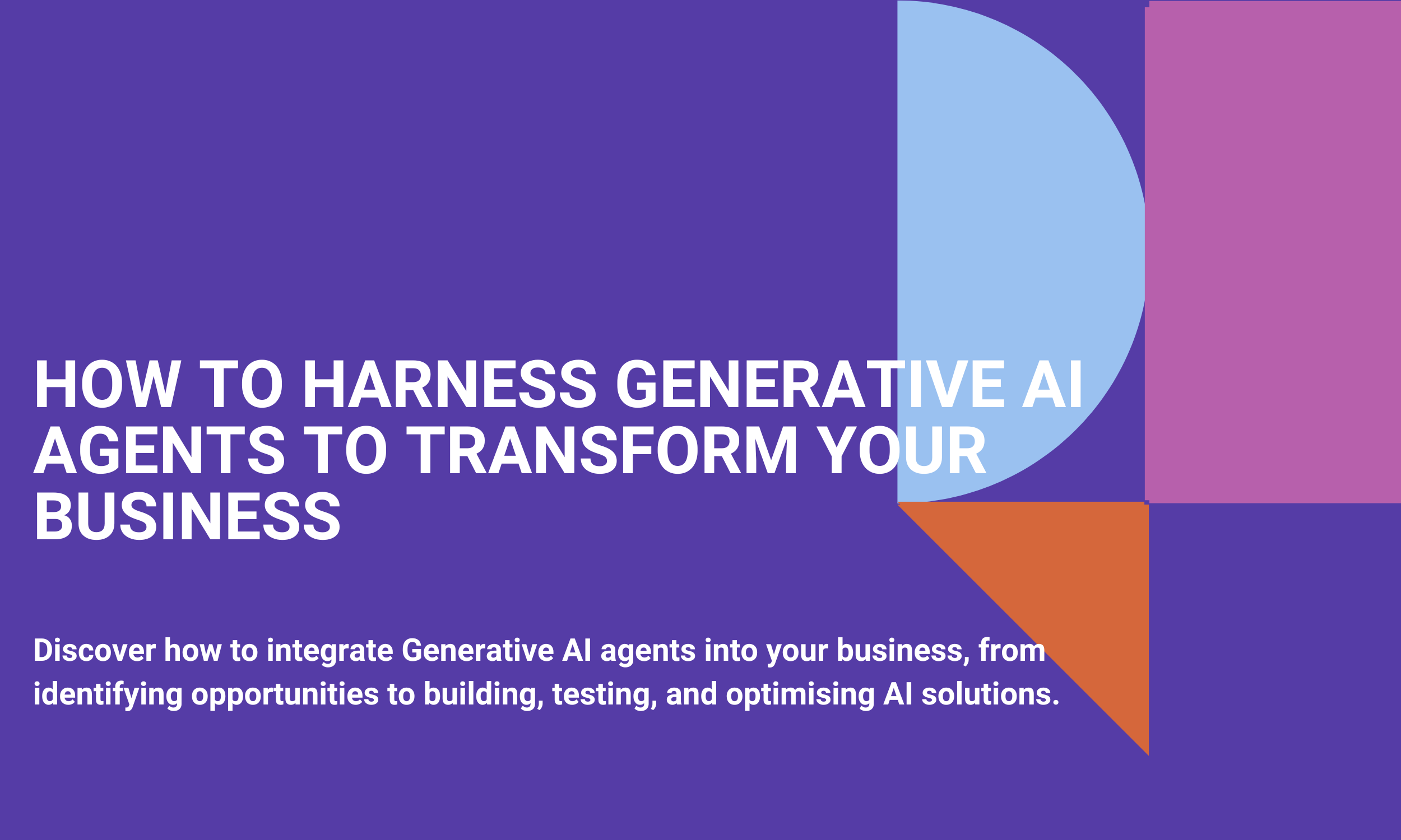 How to Harness Generative AI Agents to Transform Your Business
