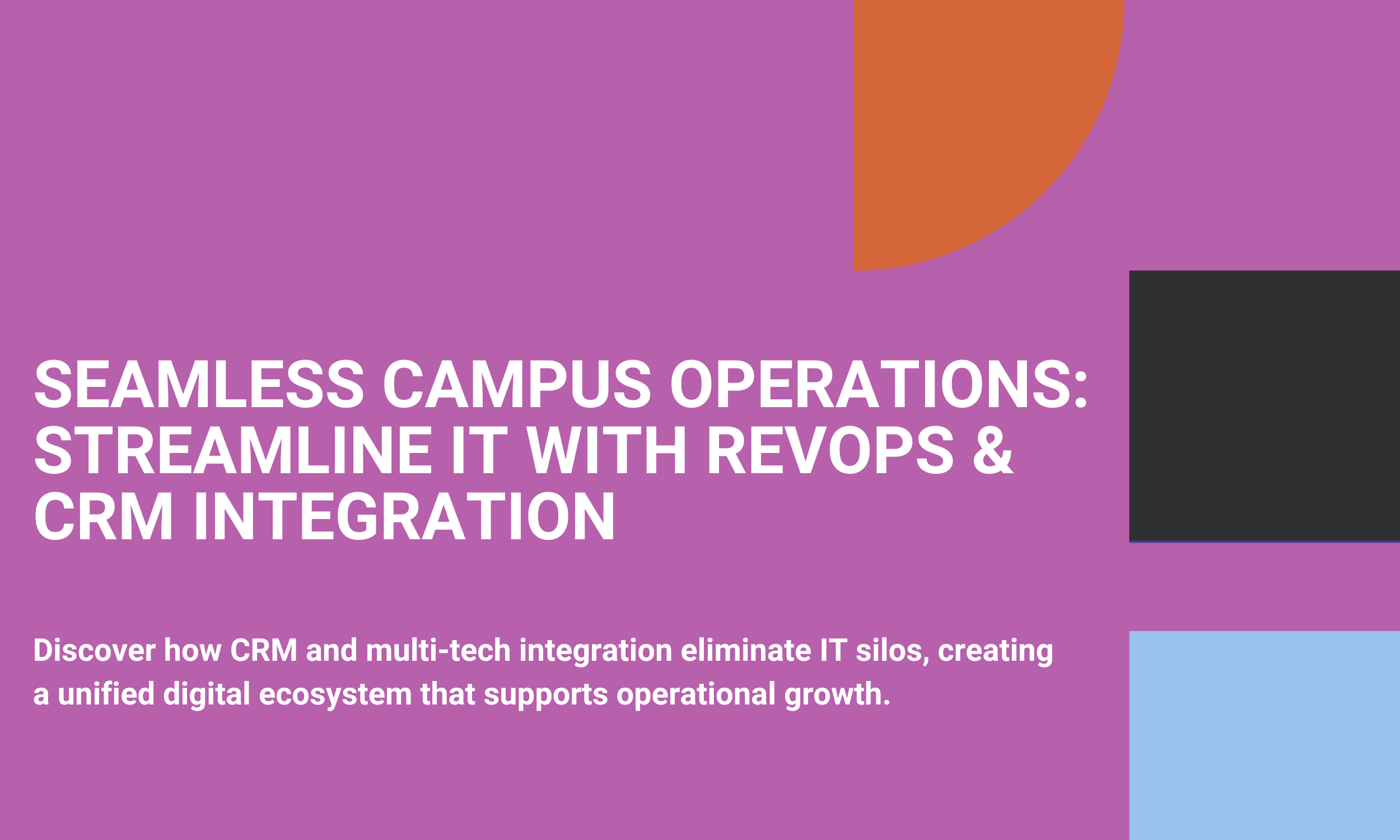 Seamless Campus Operations: Streamline IT with RevOps & CRM Integration