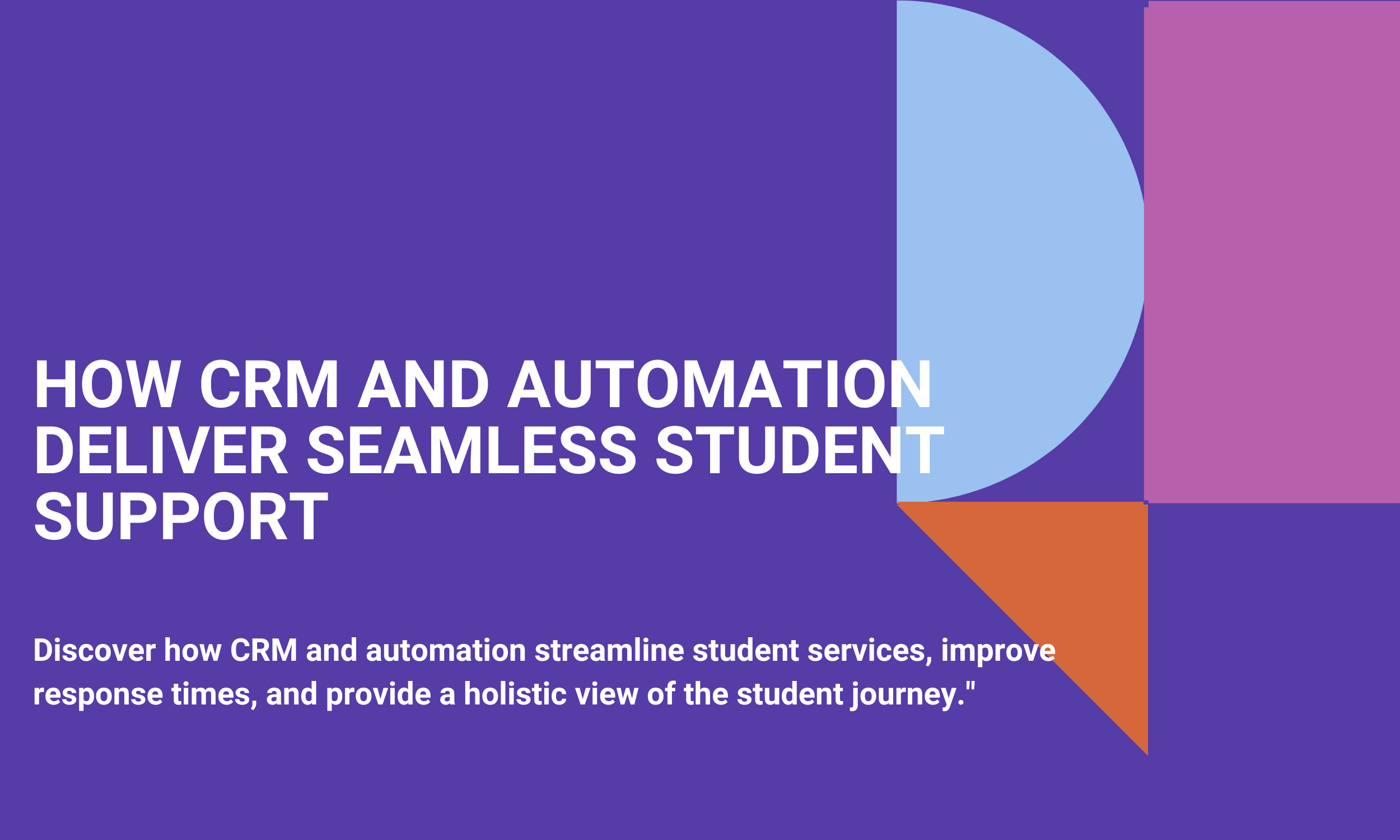 How CRM and Automation Deliver Seamless Student Support