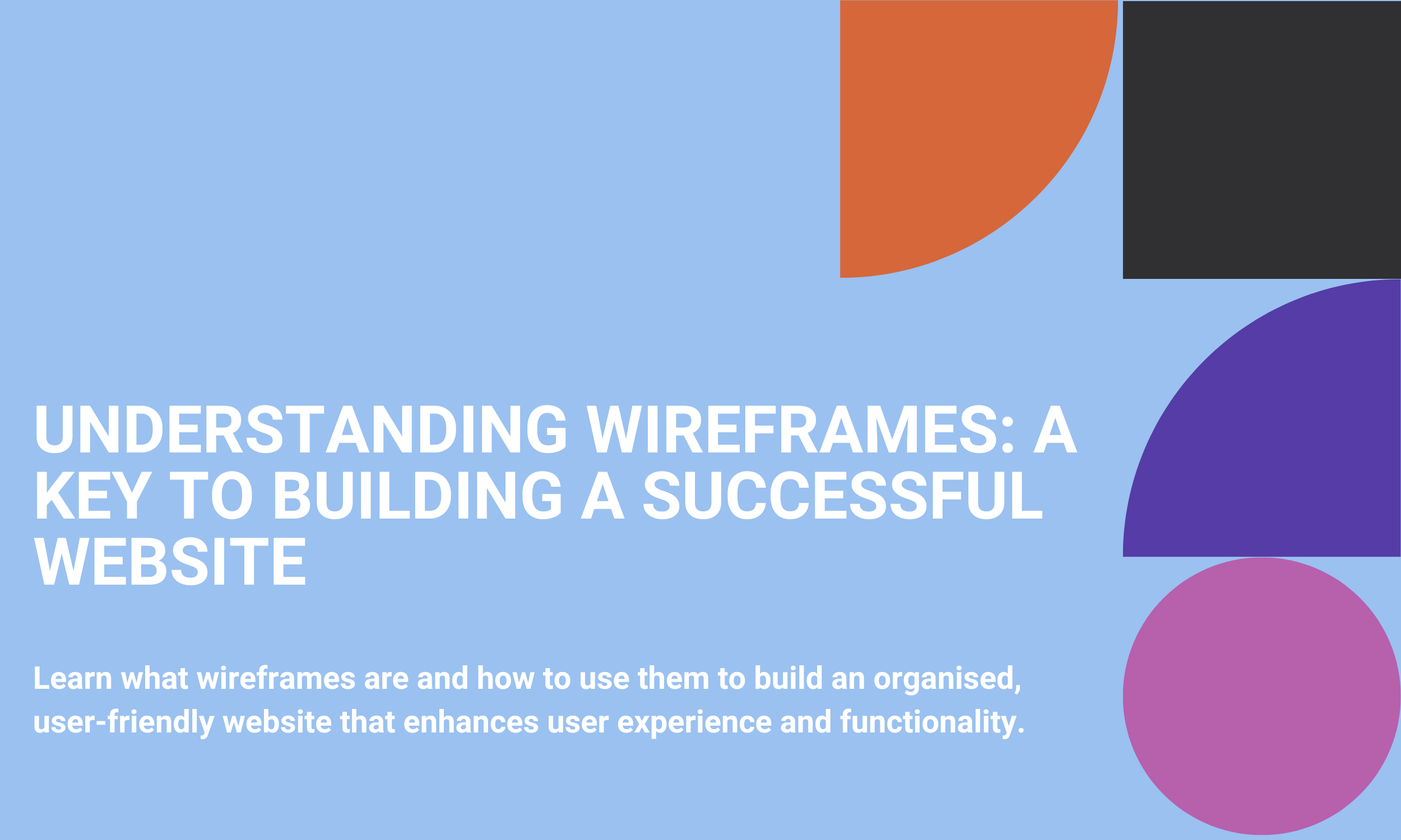 Understanding Wireframes: A Key to Building a Successful Website