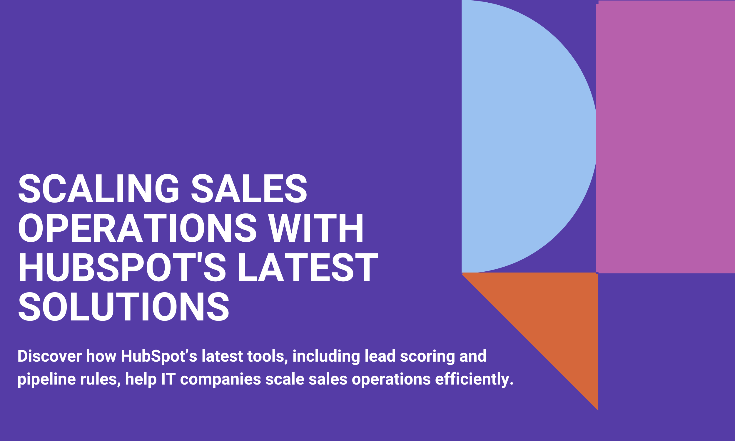 Scaling Sales Operations with HubSpot's Latest Solutions