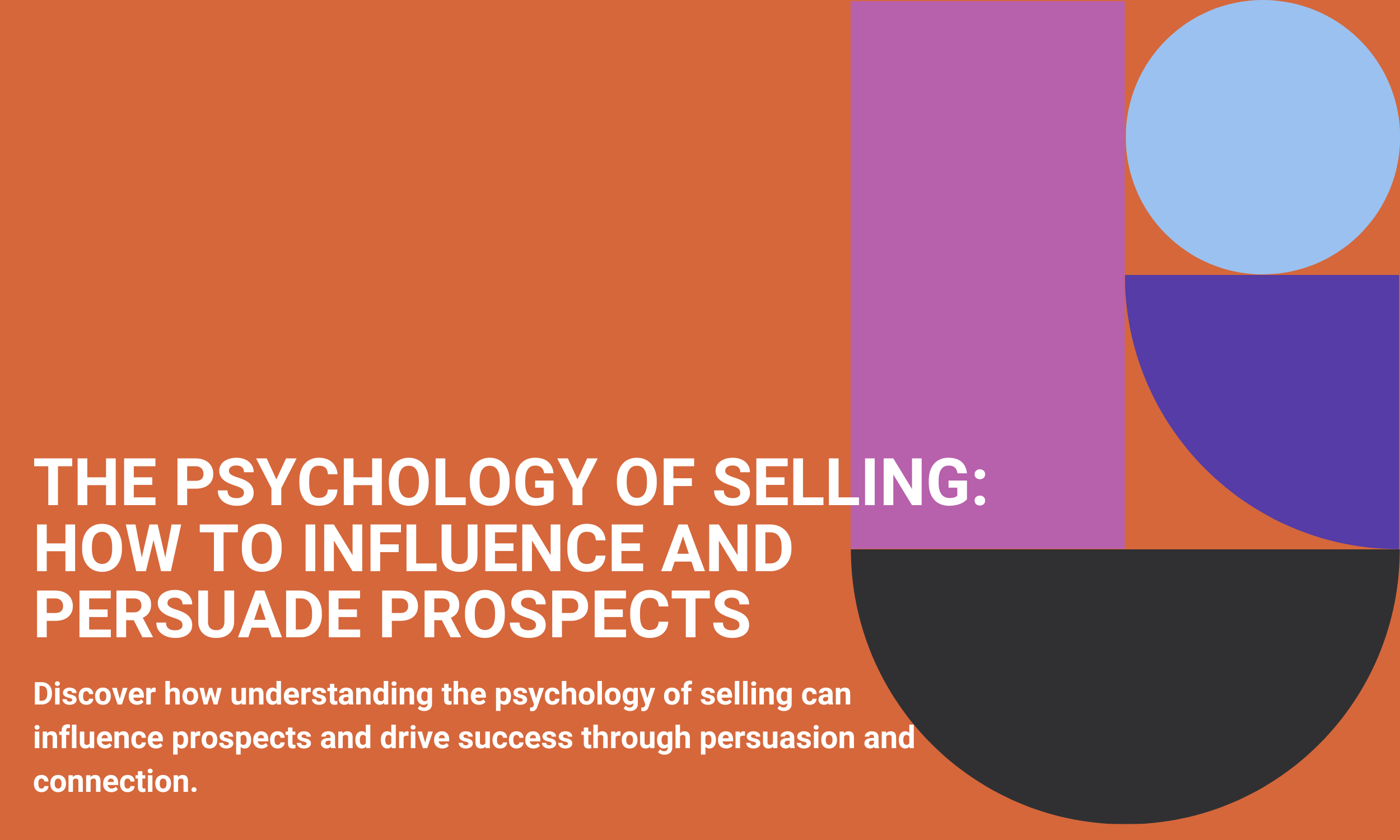 The Psychology of Selling: How to Influence and Persuade Prospects