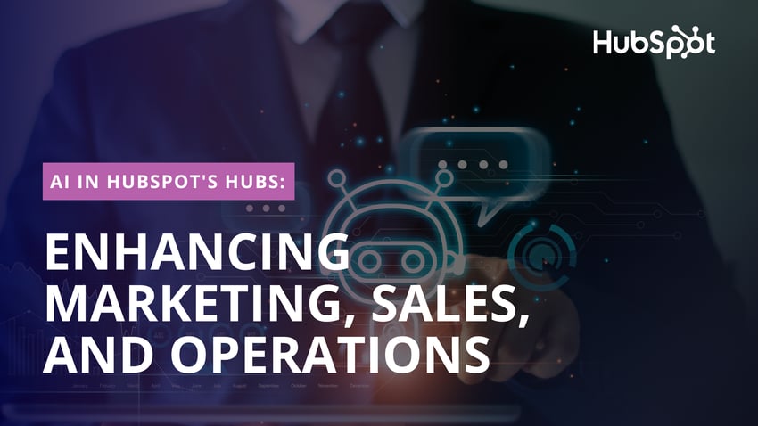 AI in HubSpot's Hubs: Enhancing Marketing, Sales, and Operations